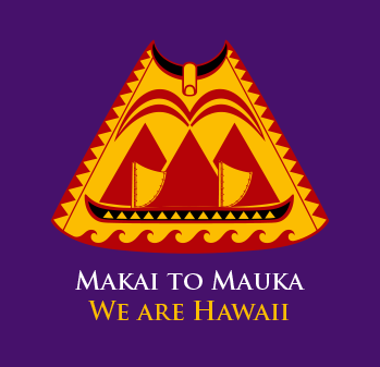 Makai to Mauka We are Hawaii